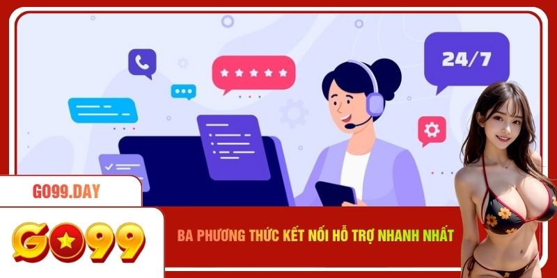 Ba phương thức kết nối hỗ trợ nhanh nhất