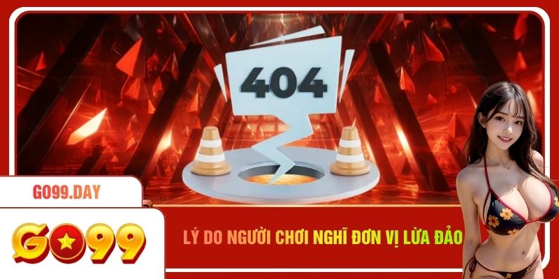 Lý do người chơi nghĩ rằng đơn vị đang lừa đảo