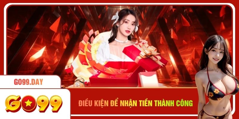 Điều kiện để nhận tiền thành công